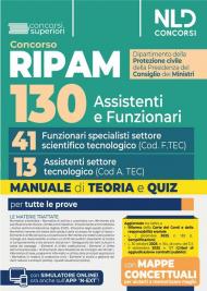 Concorso Ripam per 130 posti protezione civile. Manuale per i profili di 41 funzionari specialisti di settore scientifico tecnologico (Cod. F.TEC) e 13 assistenti di settore tecnologico (Cod. A.TEC), teoria e quiz. Con espansione online