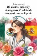 De sueños, amores y desengaños: el relato de una mexicana en España