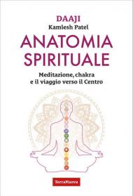Anatomia spirituale. Meditazione, chakra e il viaggio verso il Centro