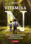 Vitamina N. 500 modi per combattere il disturbo da deficit di natura e crescere bambini in salute