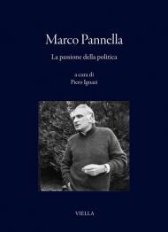 Marco Pannella. La passione della politica