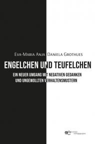 Engelchen und Teufelchen. Ein neuer Umgang mit negativen Gedanken und ungewollten Verhaltensmustern