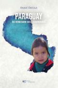 Paraguay. Die vergessene Seele Südamerikas