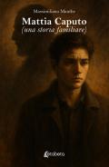 Mattia Caputo (una storia familiare)
