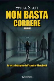Non basta correre. La terza indagine dell’ispettor Marchetti