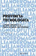 Provincia tecnologica. Alfonso Bossetti e la poesia futurista dei tecnicismi