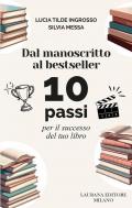 Dal manoscritto al bestseller. 10 passi per il successo del tuo libro