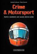 Crime & motorsport. Fatti e misfatti nel mondo delle corse