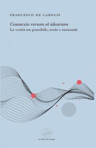 «Connexio rerum et idearum». La verità tra possibile, reale e razionale
