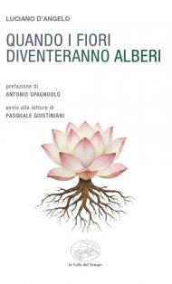Quando i fiori diventeranno alberi