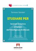 Studiare per lavorare in banca al tempo dell'Intelligenza Artificiale