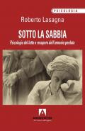 Sotto la sabbia. Psicologia del lutto e recupero dell'armonia perduta