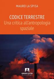 Codice terrestre. Una critica all’antropologia spaziale