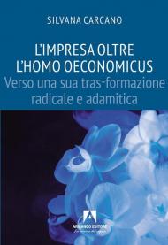 Impresa oltre l'homo oeconomicus. Verso una tras-formazione radicale e adamitica
