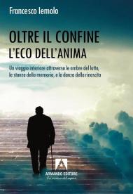 Oltre il confine. L'eco dell'anima