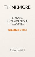Silenzi utili. Metodo fondamentale ThinkMore. Nuova ediz.. Vol. 1