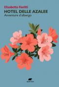 Hotel delle azalee. Avventure d'albergo