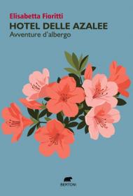 Hotel delle azalee. Avventure d'albergo