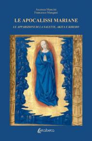Le Apocalissi Mariane: le apparizioni di La Salette, Akita e Kibeho