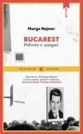 Bucarest. Polvere e sangue