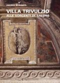 Villa Trivulzio alle sorgenti di Salone. Il ritiro di un cardinale milanese nella campagna romana