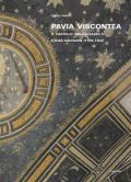 Pavia viscontea. La capitale regia nel rinnovamento della cultura figurativa lombarda. Vol. 1: castello tra Galeazzo II e Gian Galeazzo (1359-1402), Il.