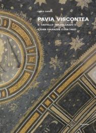 Pavia viscontea. La capitale regia nel rinnovamento della cultura figurativa lombarda. Vol. 1: castello tra Galeazzo II e Gian Galeazzo (1359-1402), Il.