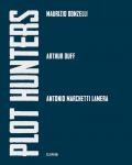 Plot Hunters. Maurizio Donzelli. Arthur Duff. Antonio Marchetti Lamera.. Ediz. illustrata