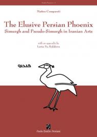 The elusive Persian Phoenix. Simurgh and Pseudo-Simurgh in Iranian arts