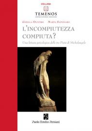 L' incompiutezza-compiuta? Una lettura psicologica delle tre Pietà di Michelangelo