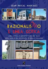 Razionalismo e linea gotica. Linea gotica e architetture del duce degli anni 30 del Novecento in Emilia e Romagna