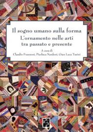 Il sogno umano sulla forma. L'ornamento nelle arti tra passato e presente