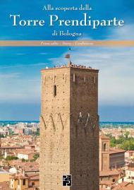 Alla scoperta della Torre Prendiparte di Bologna