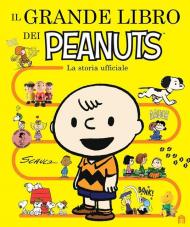 Il grande libro dei Peanuts. La storia ufficiale