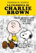 La filosofia di Charlie Brown. Perché non posso avere un cane normale come tutti gli altri?
