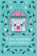 Una mamma per amica. Amori e nuovi arrivi