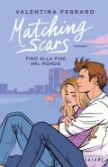 Matching Scars. Fino alla fine del mondo