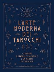 L'arte moderna dei tarocchi. Ediz. speciale. Con carte
