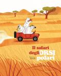 Il safari degli orsi polari. Ediz. a colori