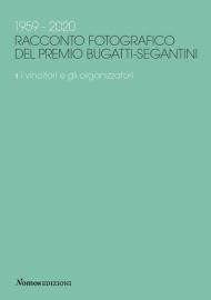 1959-2020. Racconto fotografico del Premio Bugatti-Segantini. Vol. 1: vincitori e gli organizzatori, I.