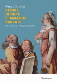 Storie dipinte e immagini parlate. Echi ticinesi di iconografia carliana