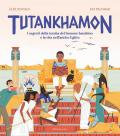 Tutankhamon. I segreti della tomba del faraone bambino e la vita nell'antico Egitto