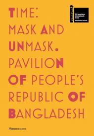 Time. Mask and unmask. Pavilion of people's republic of Bangladesh. 59ª Biennale di Venezia