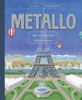 Metallo. Dal cuore della terra alla civiltà umana. Nuova ediz.