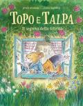 Topo e talpa. Il segreto della felicità. Ediz. a colori