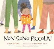 Non sono piccola! Ediz. illustrata