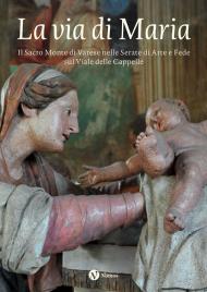 La via di Maria. Il Sacro Monte di Varese nelle Serate di Arte e Fede sul Viale delle Cappelle