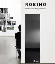 Robino. Eredità visive di tre generazioni