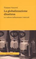 La globalizzazione disattesa. Le culture influenzano i mercati