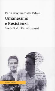 Umanesimo e resistenza. Storie di altri piccoli maestri